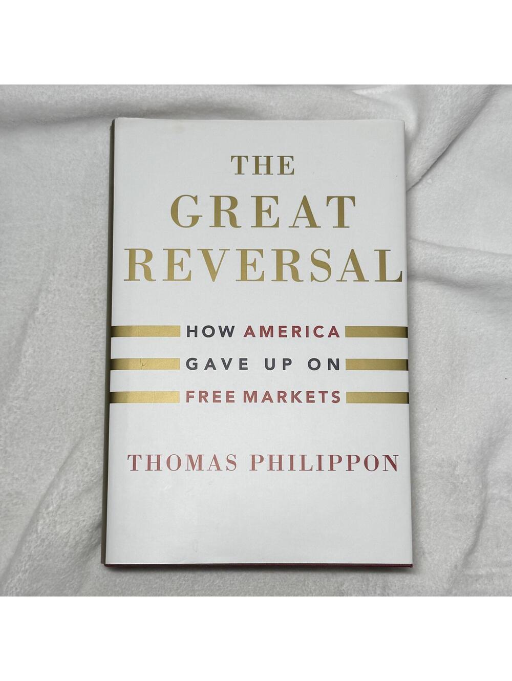 The Great Reversal Thomas Philippon Hardcover 2019 Economics